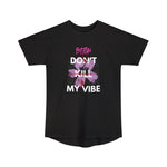 Streetwear Apparel Streetwear Graphic Tee - Don't Kill My Vibe - street wear outfits - fashion statement