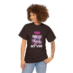 Streetwear Apparel Unisex Heavy Cotton Printed Tee - Don't Kill My Vibe - street wear outfits - fashion statement