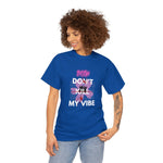 Streetwear Apparel Unisex Heavy Cotton Printed Tee - Don't Kill My Vibe - street wear outfits - fashion statement