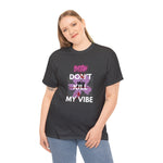 Streetwear Apparel Unisex Heavy Cotton Printed Tee - Don't Kill My Vibe - street wear outfits - fashion statement