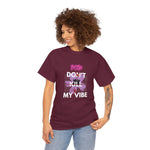 Streetwear Apparel Unisex Heavy Cotton Printed Tee - Don't Kill My Vibe - street wear outfits - fashion statement