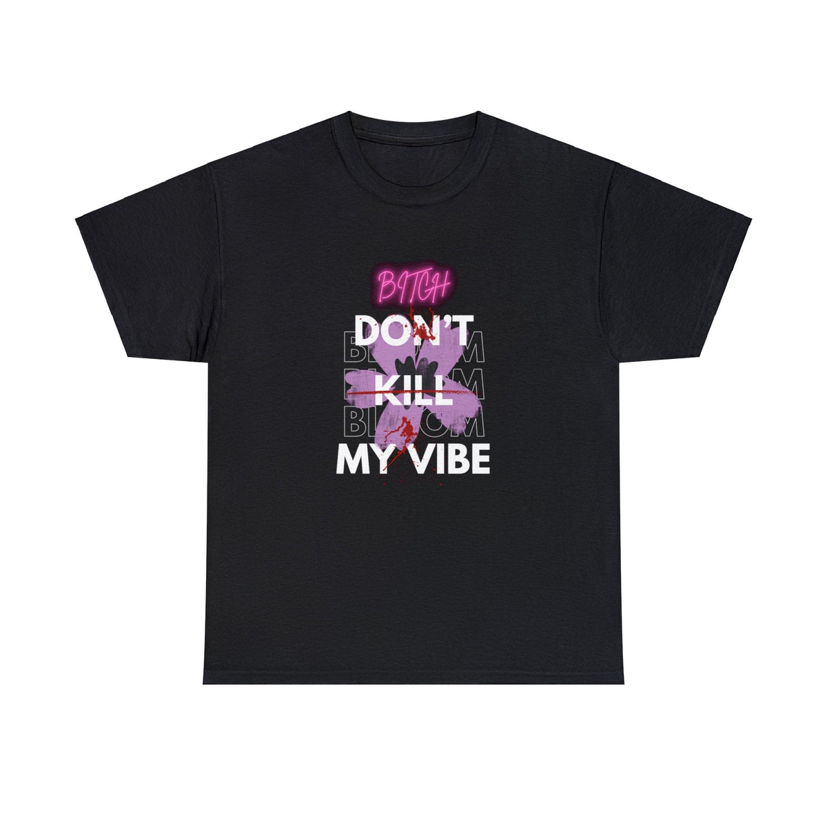 Streetwear Apparel Unisex Heavy Cotton Printed Tee - Don't Kill My Vibe - street wear outfits - fashion statement