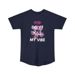 Streetwear Apparel Unisex Long Body Urban Tee - Don't Kill My Vibe - street wear outfits - fashion statement